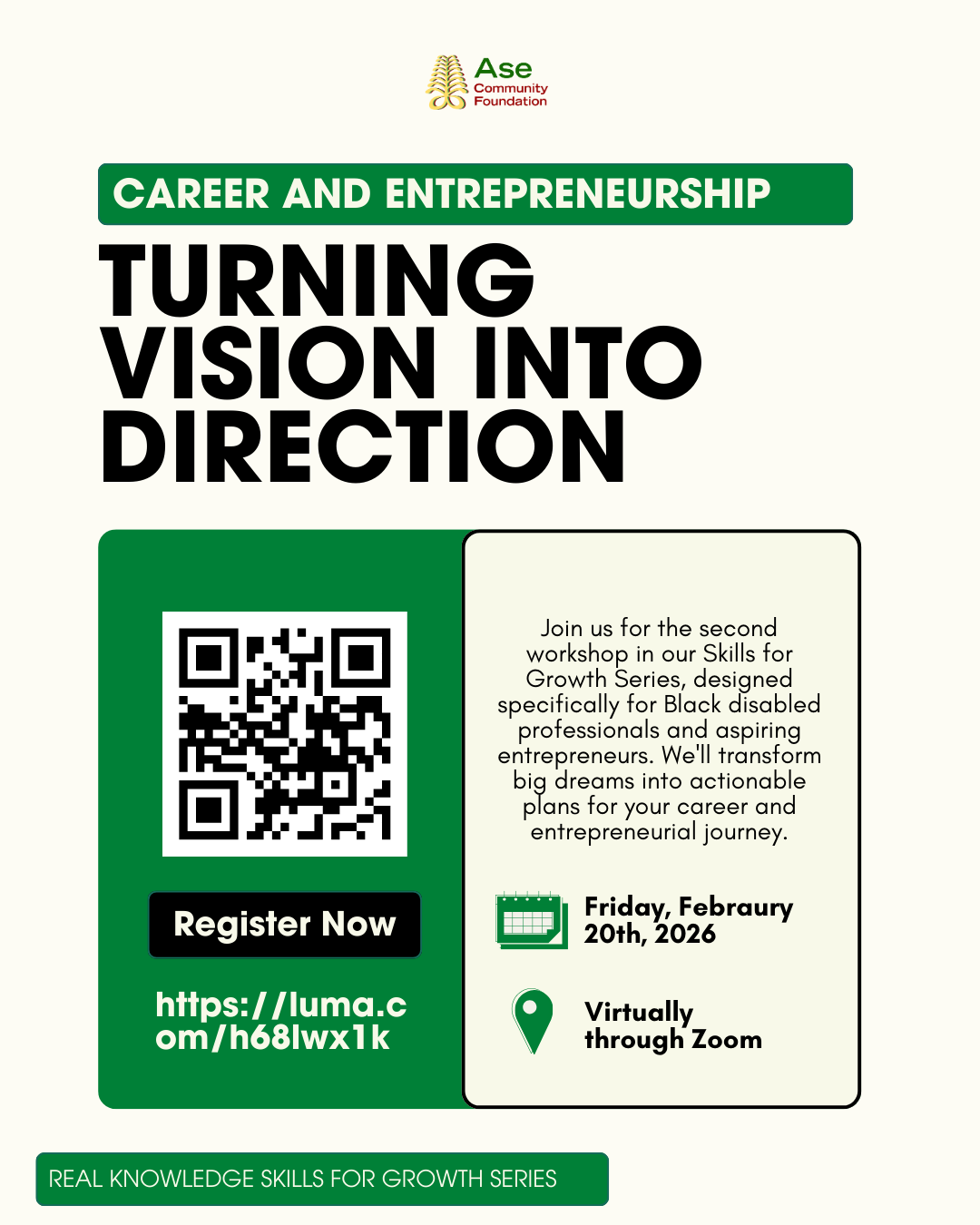 Promotional flyer from Ase Community Foundation titled Turning Vision Into Direction under the theme Career and Entrepreneurship. The design features bold black text on a light background with green accents. On the left is a large QR code above a Register Now button and a short registration link. On the right is a text box describing a virtual workshop for Black disabled professionals and aspiring entrepreneurs focused on turning big dreams into actionable career and business plans. Event details list Friday February 20th 2026 and Virtual through Zoom. The Ase Community Foundation logo appears at the top and the footer reads REAL Knowledge Skills for Growth Series.